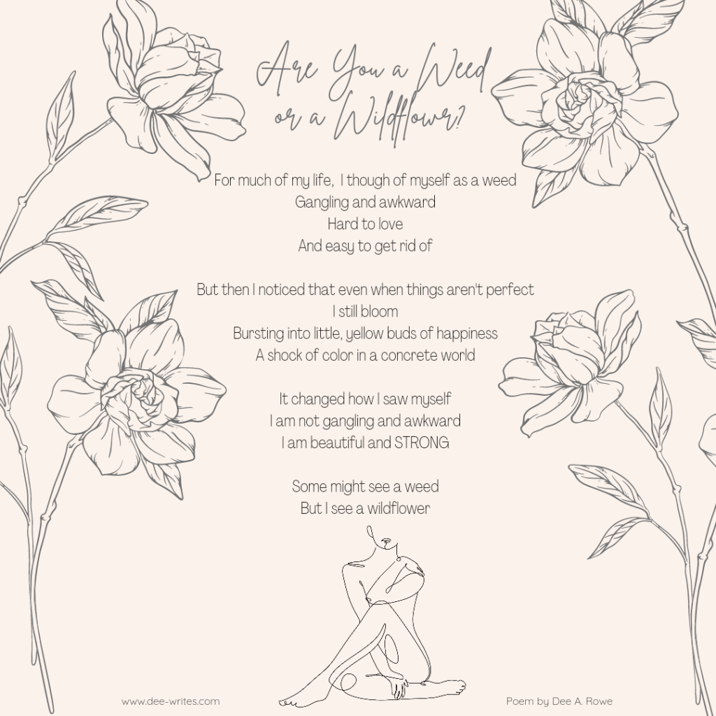 Poem "Are You a Weed or a Wildflower" by Dee A. Rowe on light pink background with drawings of large flower stalks on either side of the page and a line drawing of a seated woman at the bottom